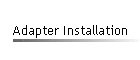 Adapter Installation